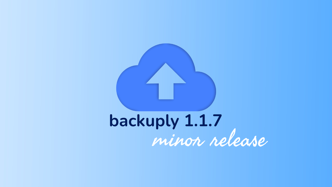 Backuply Version 1.1.7 Launched