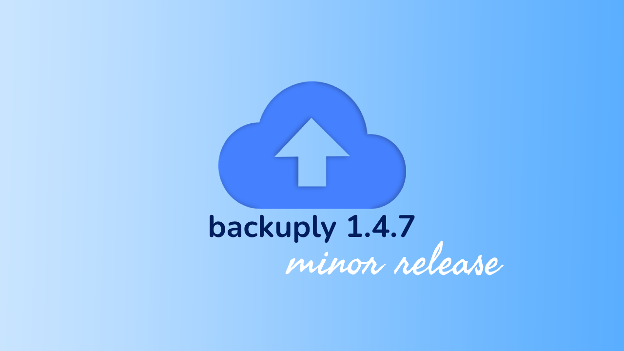 Backuply 1.4.7 Launched